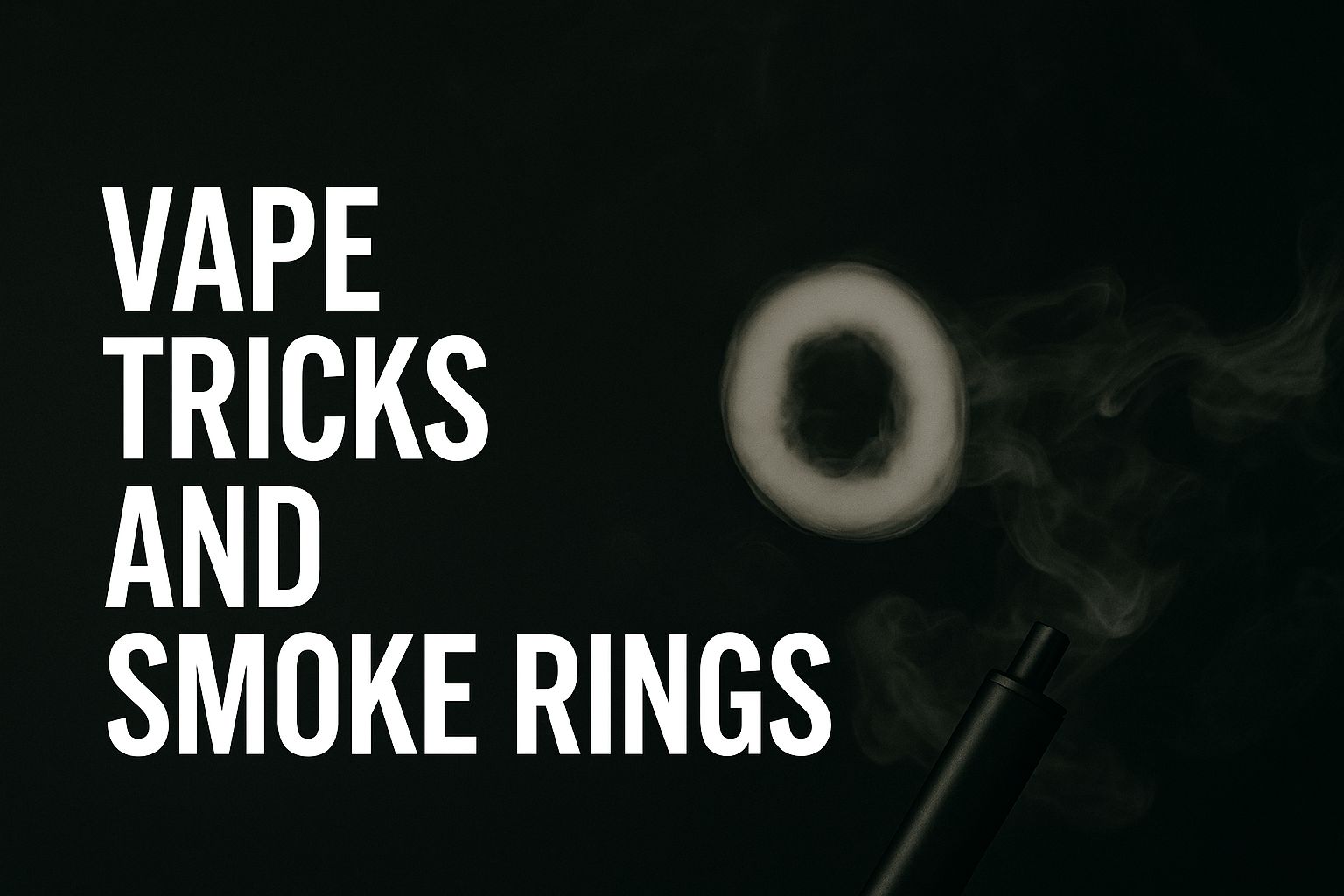 Vape Tricks and Smoke Rings
